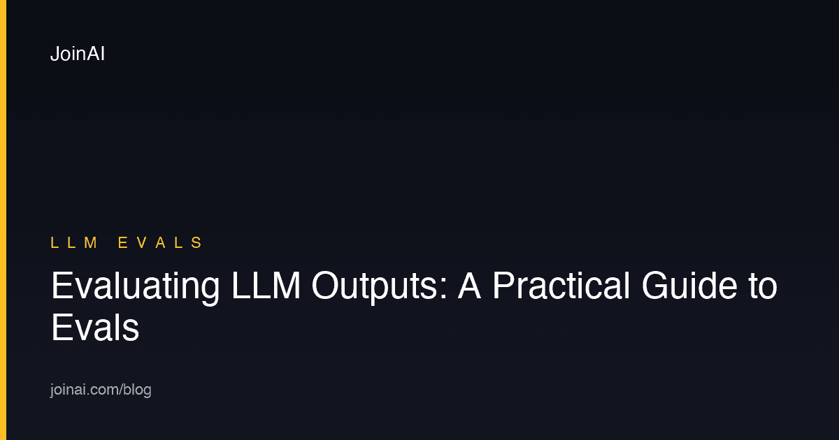 Evaluating LLM Outputs: A Practical Guide to Evals
