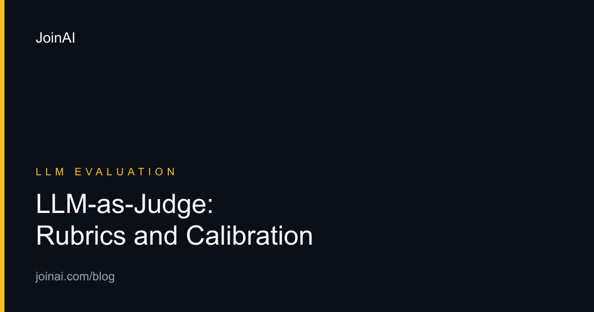 LLM-as-Judge: Rubrics and Calibration